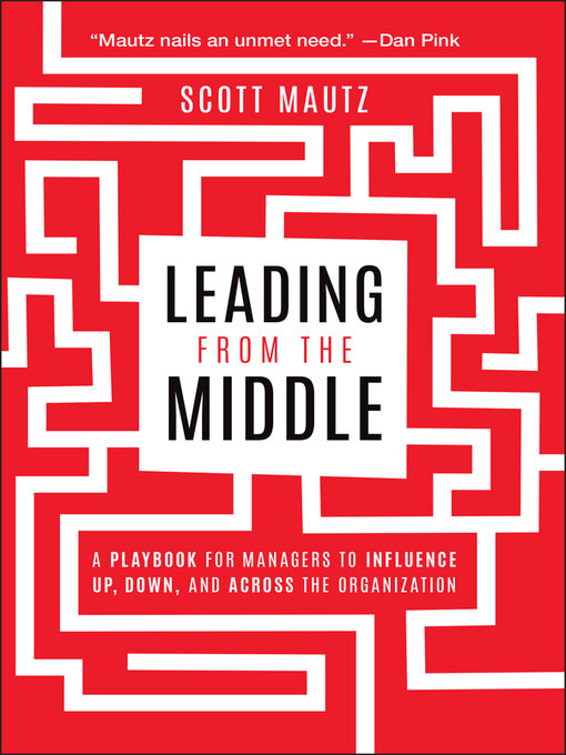 Title details for Leading from the Middle by Scott Mautz - Available